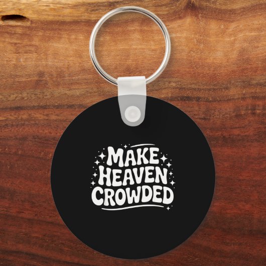 Make Heaven Crowded Evangelism Christian Bible Ver Sleutelhanger (Voorkant)