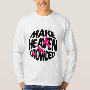 Make Heaven Crowded - Inspirerend T-shirt