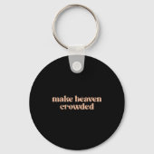 Make Heaven Crowded  Sleutelhanger (Voorkant)