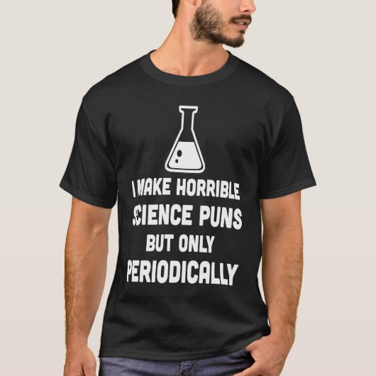 Make Horrible Science Pun Periodically Science T-shirt (Voorkant)