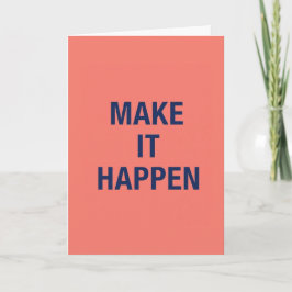 Make it happen motivational quote kaart