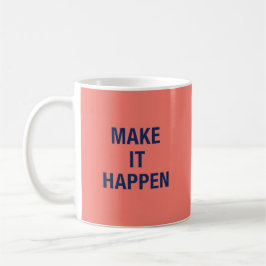Make it happen motivational quote koffiemok