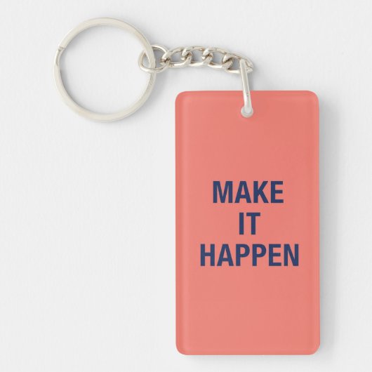 Make it happen motivational quote sleutelhanger (Voorkant)