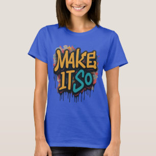 "Make it so" vrouwen uniek karakter T shirt