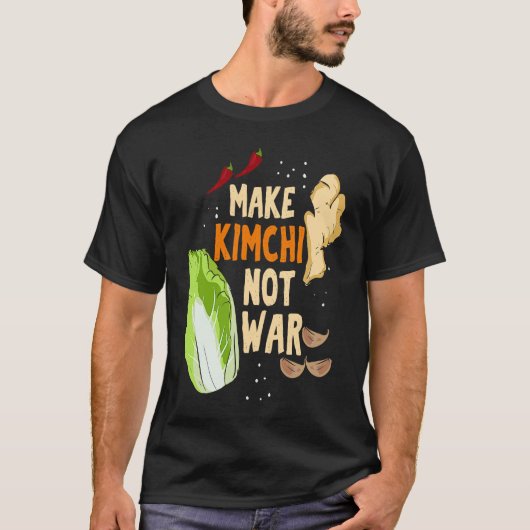 Make Kimchi Not War Fermented Vegetables Funny Kor T-shirt (Voorkant)