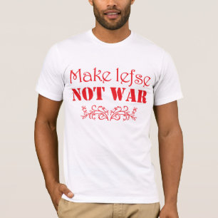 Make Lefse, niet War Funny Scandinavian T-Shirt