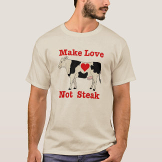 Make Love Not Steak T-shirt