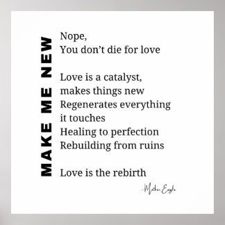 Make Me New Love Encouragement poème poésie poster