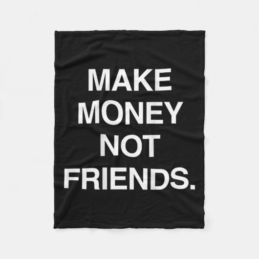 Make Money Not Friends Funny Sarcasm Insrational Q Fleece Deken (Voorkant)