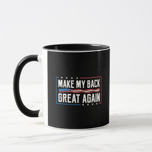 Make My Back Great Again Funny Patriotic Humor Mug (Gauche)
