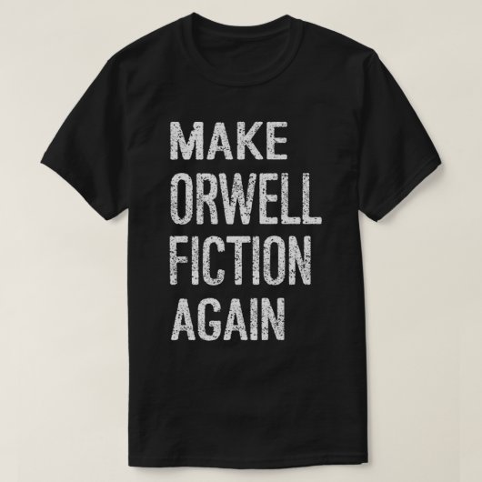Make Orwell Fiction Again Classic T-Shirt.png T-shirt (Design voorkant)