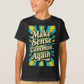 Make Sense Common Again  T-shirt (Voorkant)
