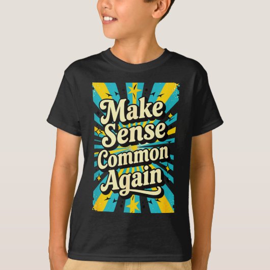 Make Sense Common Again  T-shirt (Voorkant)