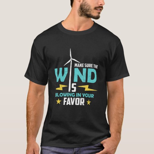 Make Sure The Wind Loves Renewable Energy Wind Tur T-shirt (Voorkant)