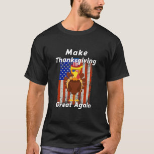 Make Thanksgiving Great Again Turkey Trump Holiday T-shirt