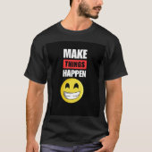 Make Things Happen T-Shirt (Devant)