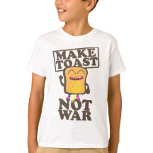 Make Toast Not War T-shirt