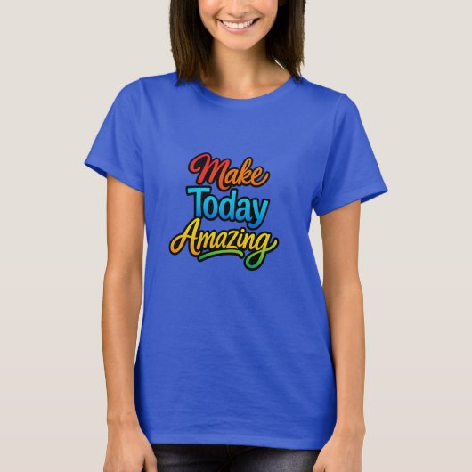 Make Today Amazing T-shirt (Voorkant)