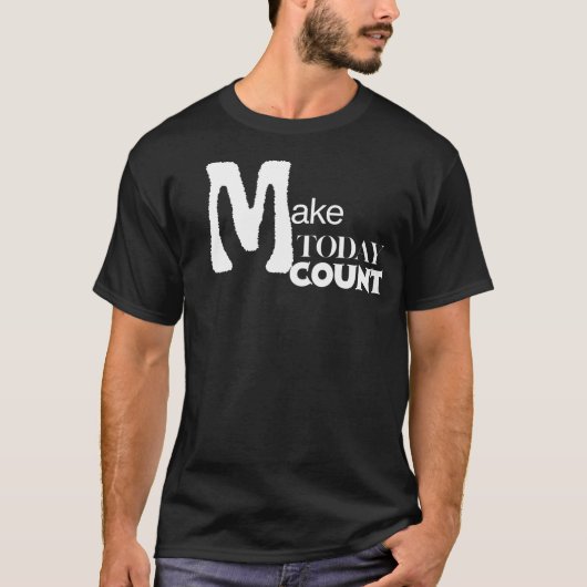 Make Today Count Daily Motivation T-shirt (Voorkant)