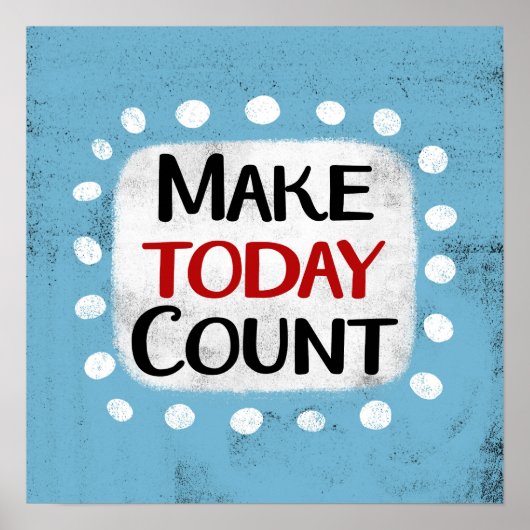 Make Today Count Poster Poster Wall Art (Devant)
