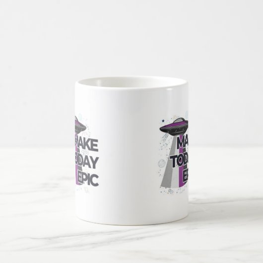 "Make Today Epic" UFO Flying Saucer Mok (Center)