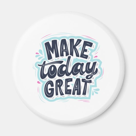MAKE TODAY GREAT ESSENTIAL T SHIRTS Classic Magneet (Voorkant)