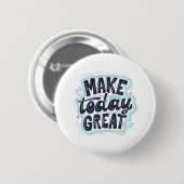 MAKE TODAY GREAT ESSENTIAL T SHIRTS Classic Ronde Button 5,7 Cm (Voorkant /achterkant)