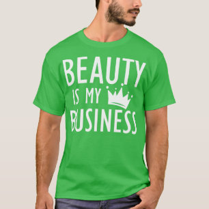 Make-up artiest schoonheid is mijn bedrijf b t-shirt