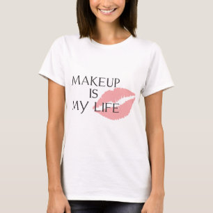 make-up is mijn levenskussen t-shirt