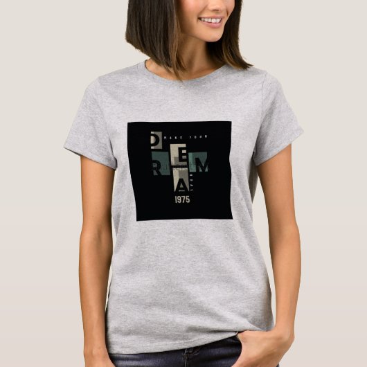Make Your Dream Real Graphic T-Shirt  (Devant)