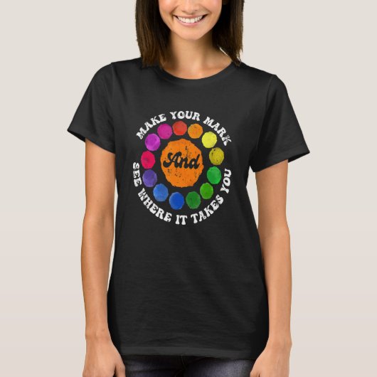 Make Your Mark And See Where It Takes You Rainbow  T-shirt (Voorkant)