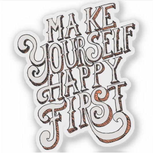 Make Yourself Happy First Sticker (Voorkant)
