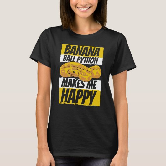 Makes Me Happy Pythonidae Snake Owner Banana Ball T-shirt (Voorkant)
