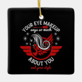 Makeup - je oogbolletje zegt zo veel keramisch ornament (Voorkant)