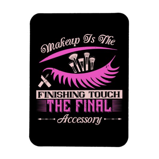 Makeup - Makeup is de het beëindigen aanraking Magneet (Verticaal)