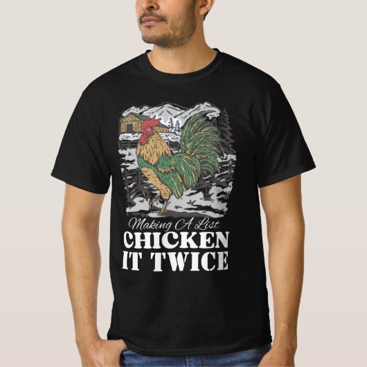 Making A List Chicken It Twice T-shirt (Voorkant)