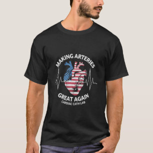 Making Arteries Great Again Hartkatheterlab T-shirt