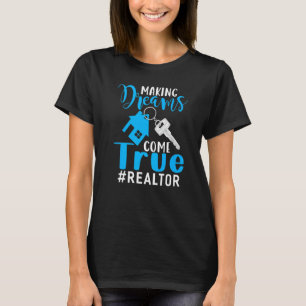Making Dreams Come True Realtor Kleding Realtor Re T-shirt
