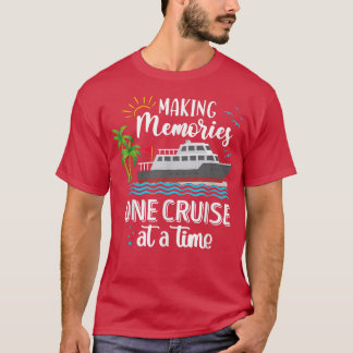 Making Memories One Cruise At A Time Love Cruise  T-shirt