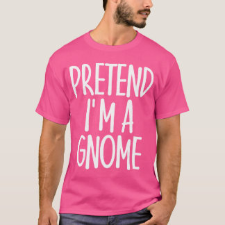 Makkelijk Doe alsof ik Gnome Kostuum Cadeau Laatst T-shirt