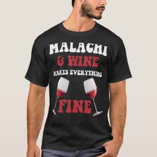MALACHI en wijn maken alles prima naam MALACHI T-shirt