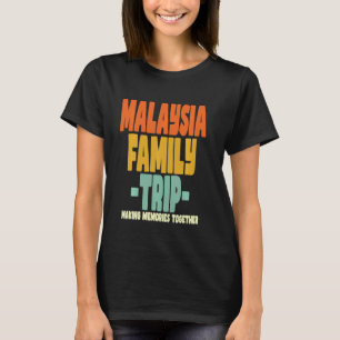 Maleisië Family Trip Vakantie Maleisië T-shirt