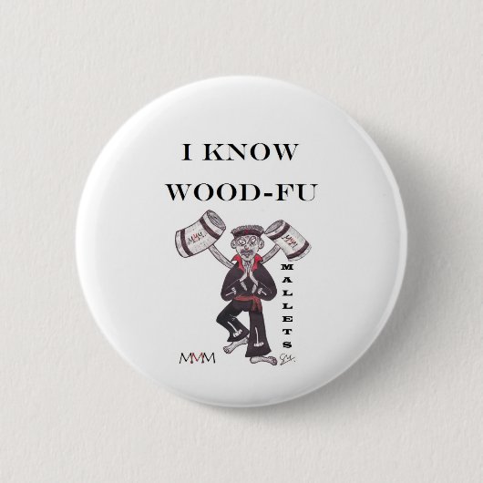 Mallets - Ik weet dat ik wood Fu Ronde Button 5,7 Cm (Voorkant)
