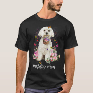 Maltese Hond Moeder Bloem Puppy Mam Gelukkige Moed T-shirt