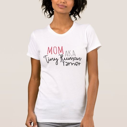 Mam AKA Tiny Human Trainer T-shirt (Voorkant)