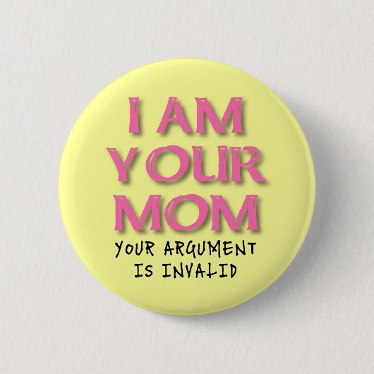Mam Argument is ongeldig Funny Button Badge (Voorkant)