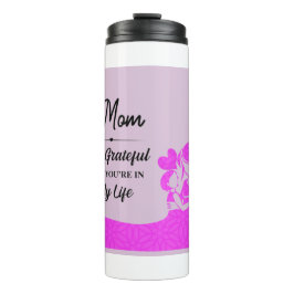 Mam, dankbaar dat je in mijn leven bent thermosbeker