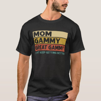  mam gammy geweldige gammy ik blijf gewoon krijgen t-shirt