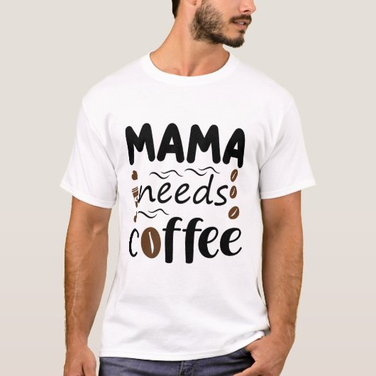Mam heeft koffie T-shirt nodig (Voorkant)