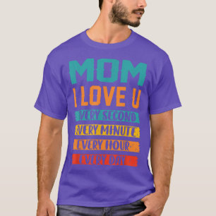 Mam ik hou elke seconde van je. t-shirt